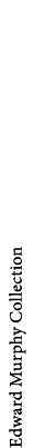 Edward Murphy Collection