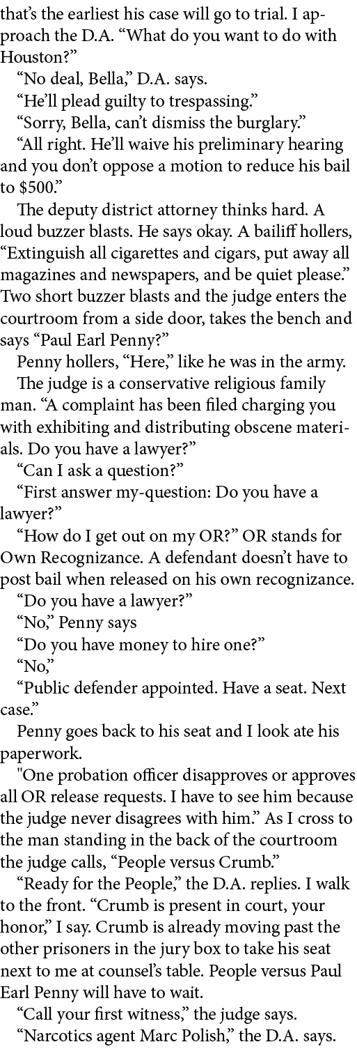 that’s the earliest his case will go to trial. I approach the D.A. “What do you want to do with Houston?” “No deal, B...