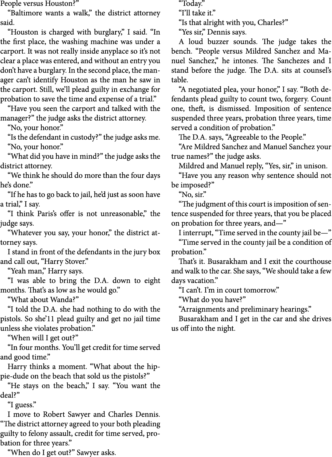 People versus Houston?” “Baltimore wants a walk,” the district attorney said. “Houston is charged with burglary,” I s...