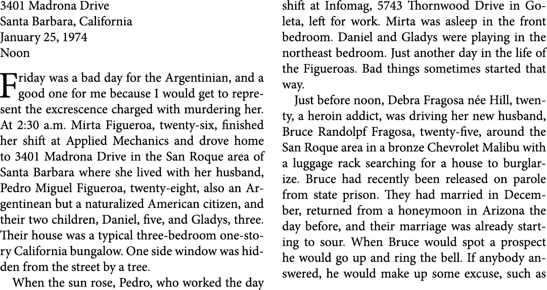 3401 Madrona Drive ﻿Santa Barbara, ﻿California January 25, 1974 Noon Friday was a bad day for the Argentinian, and a...