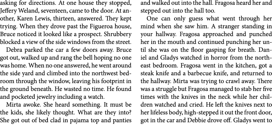 asking for directions. At one house they stopped, Jeffery Weland, seventeen, came to the door. At another, Karen Lewi...
