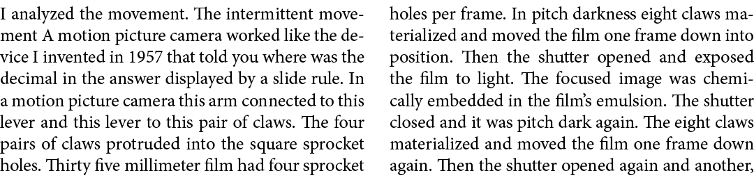I analyzed the movement. The intermittent movement A motion picture camera worked like the device I invented in 1957 ...