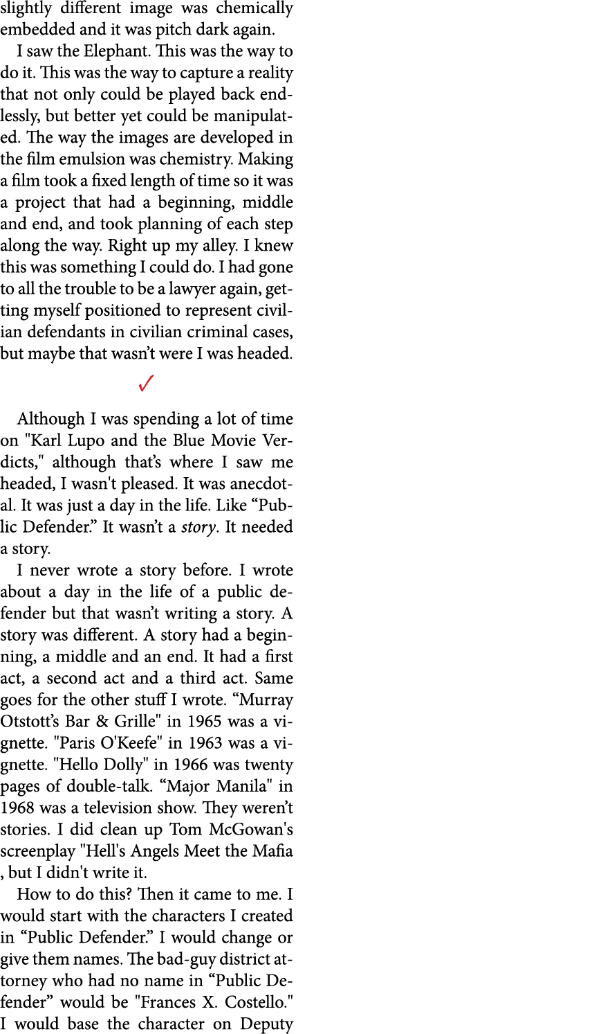 slightly different image was chemically embedded and it was pitch dark again. I saw the Elephant. This was the way to...