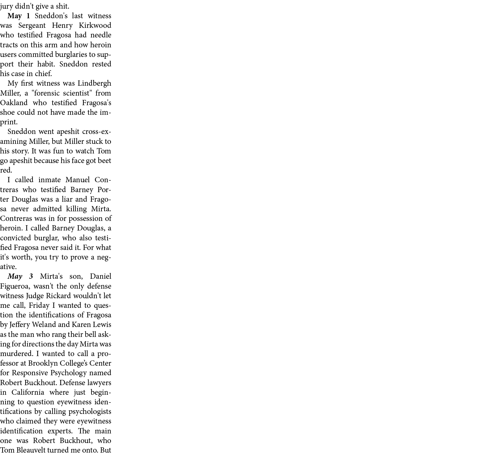 jury didn't give a shit. May 1 Sneddon's last witness was Sergeant ﻿﻿﻿Henry Kirkwood who testified Fragosa had needle...