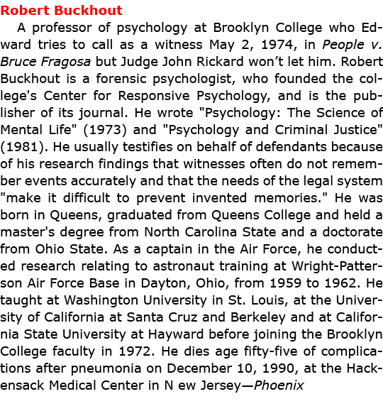 Robert Buckhout A professor of psychology at ﻿Brooklyn College who Edward tries to call as a witness May 2, 1974, in...