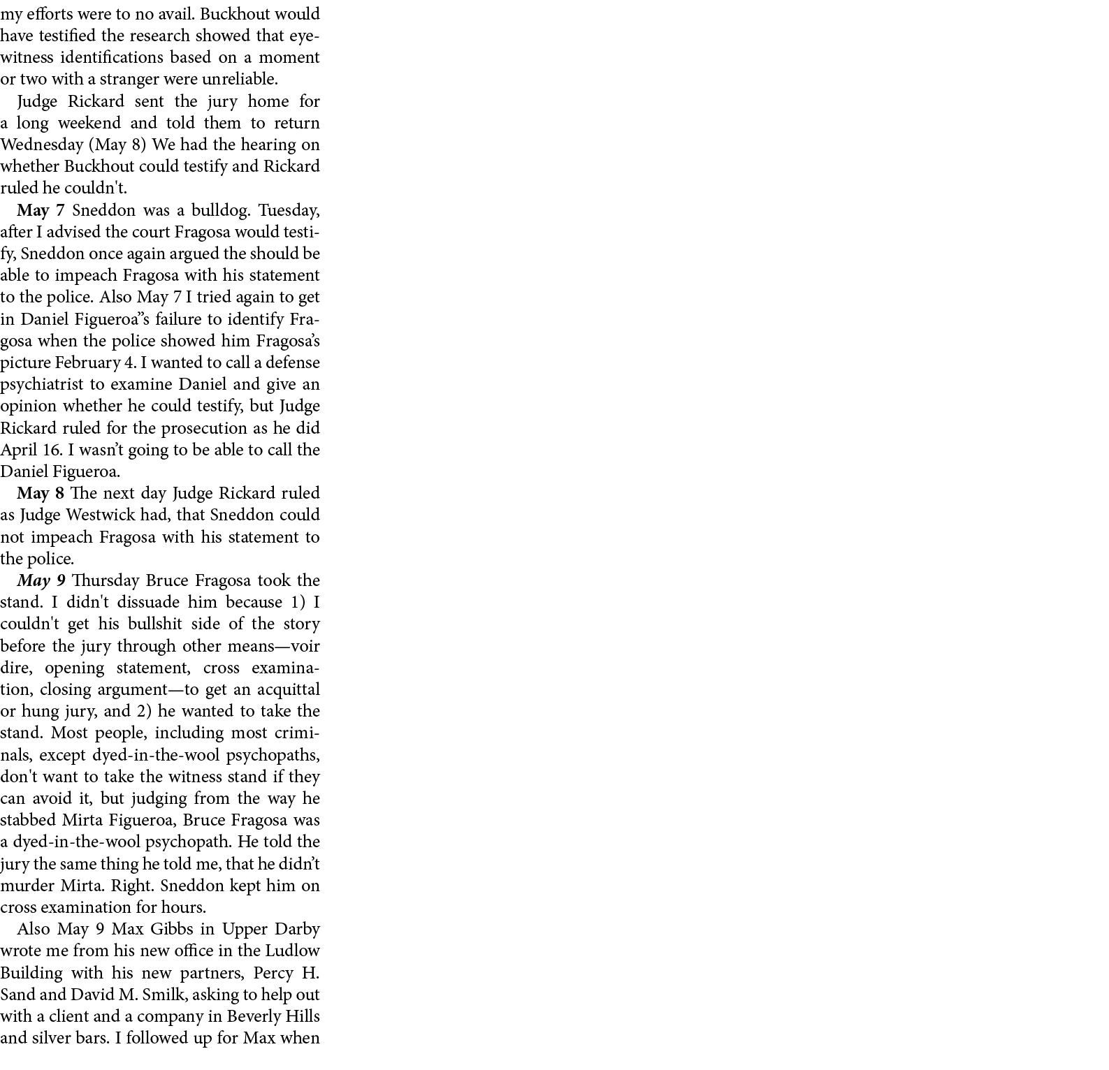 my efforts were to no avail. Buckhout would have testified the research showed that ﻿eyewitness identifications based...