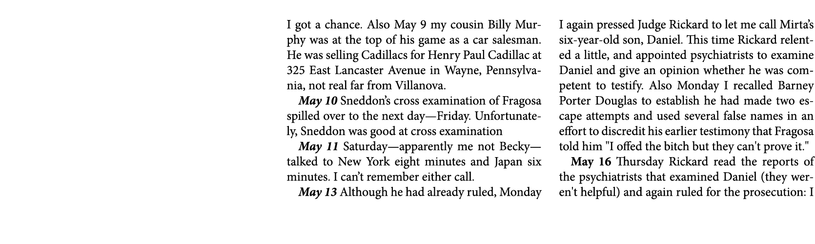 I got a chance. Also May 9 my cousin Billy Murphy was at the top of his game as a car salesman. He was selling Cadill...