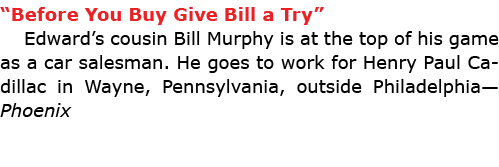 “Before You Buy Give Bill a Try” Edward’s cousin Bill Murphy is at the top of his game as a car salesman. He goes to ...