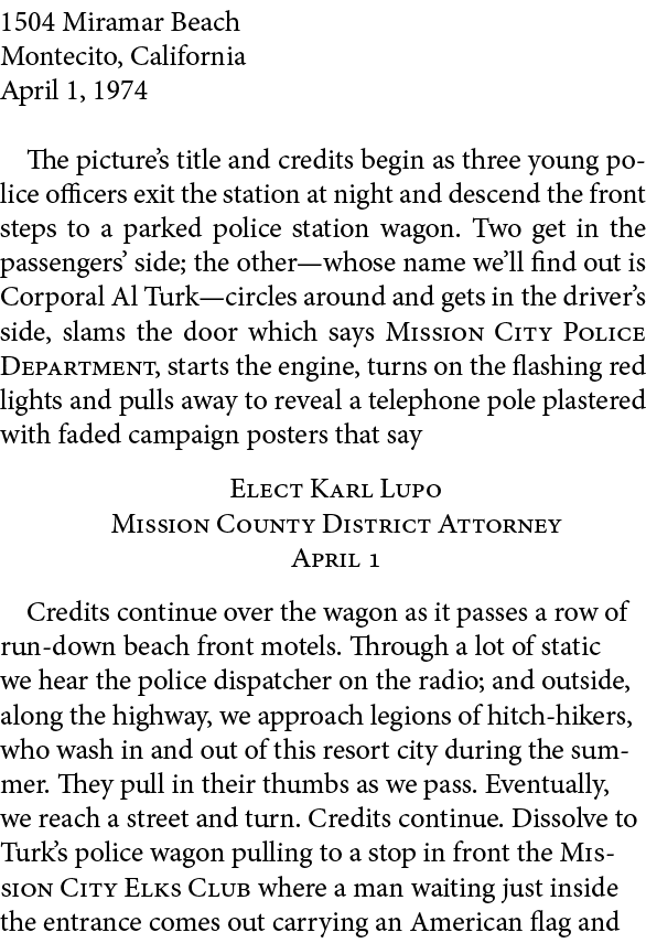 1504 Miramar Beach ﻿Montecito, ﻿California April 1, 1974 The picture’s title and credits begin as three young police ...