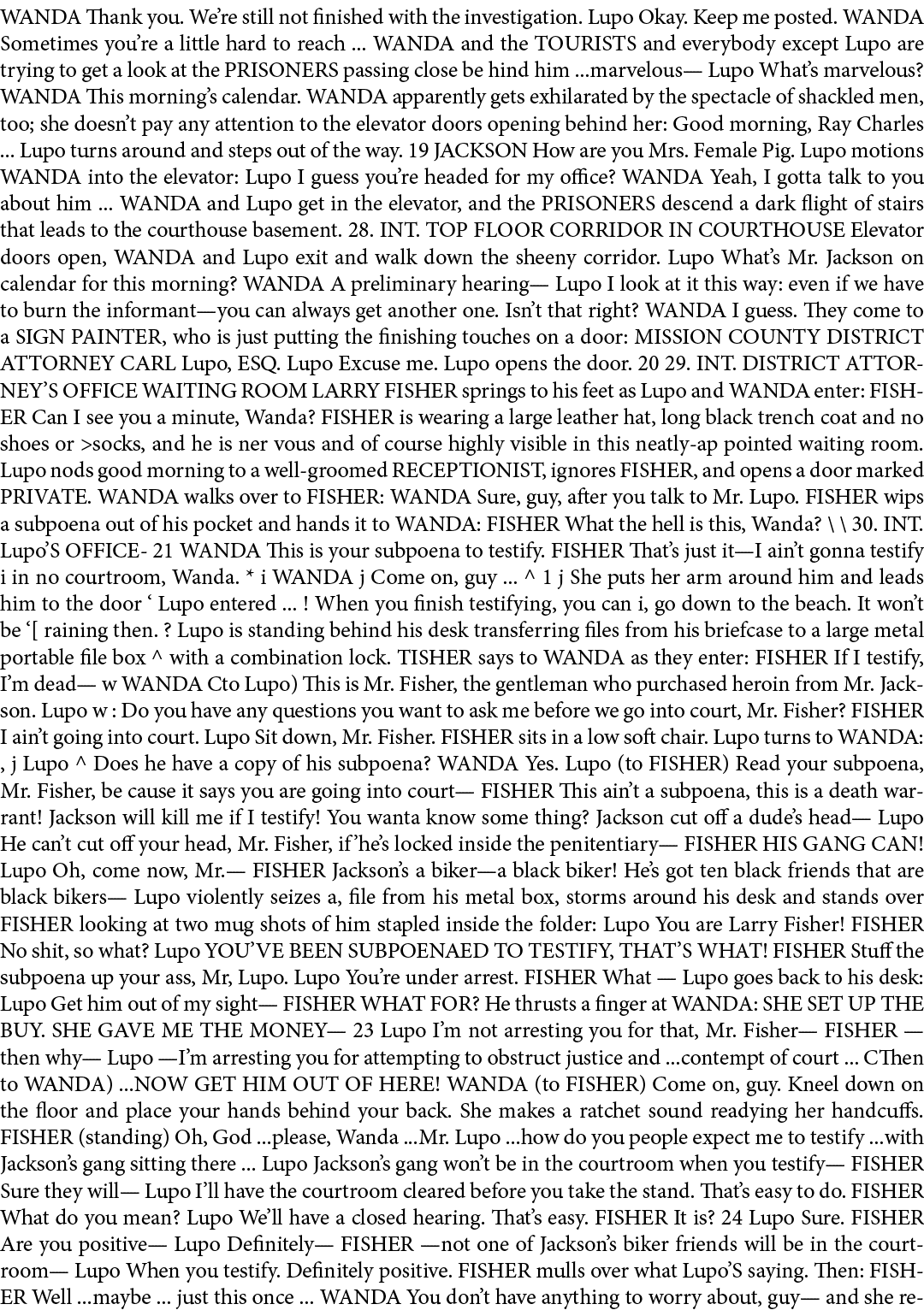 WANDA Thank you. We’re still not finished with the investigation. Lupo Okay. Keep me posted. WANDA Sometimes you’re a...