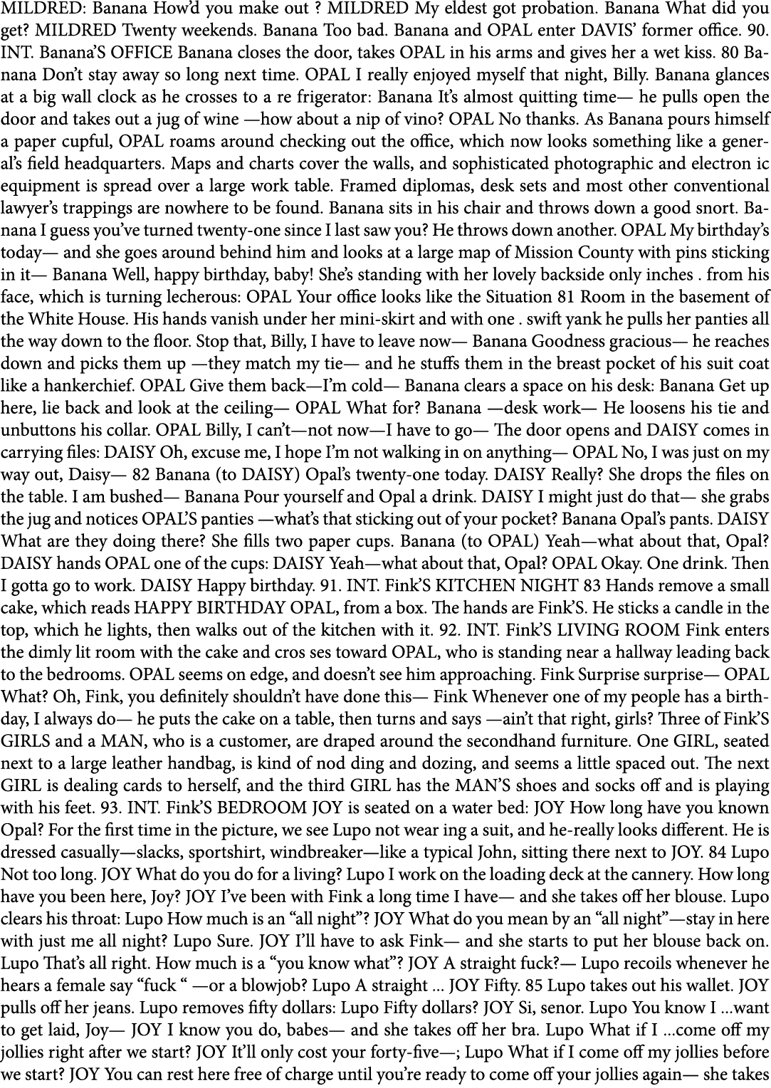MILDRED: Banana How’d you make out ? MILDRED My eldest got probation. Banana What did you get? MILDRED Twenty weekend...
