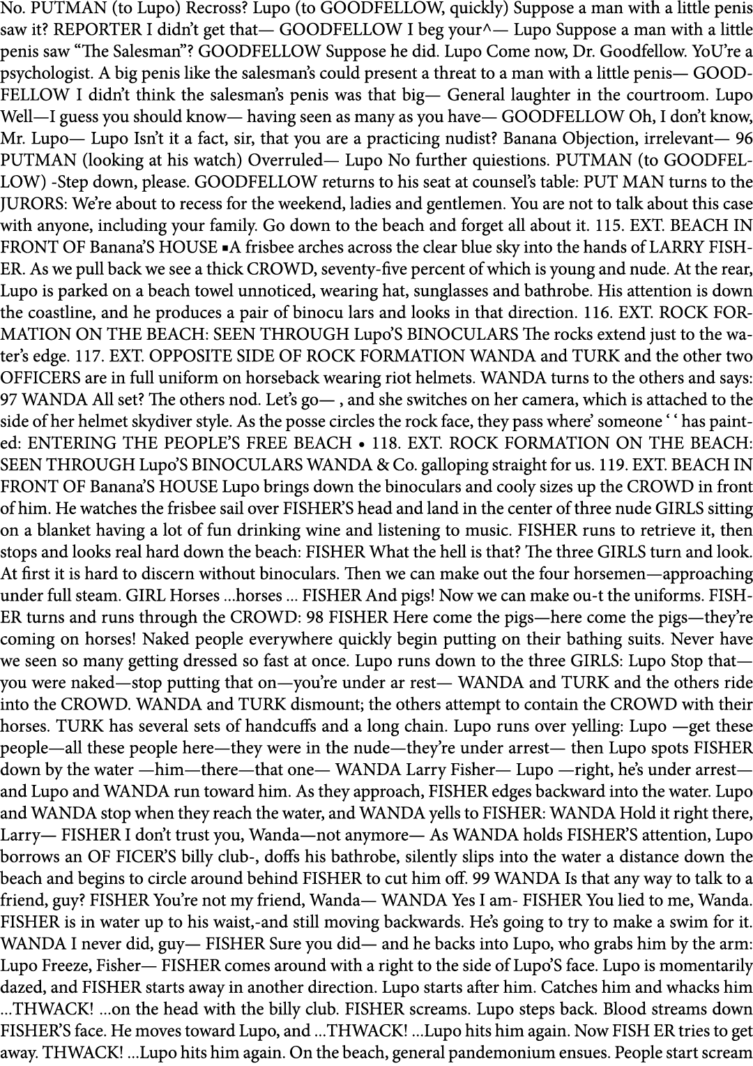No. PUTMAN (to Lupo) Recross? Lupo (to GOODFELLOW, quickly) Suppose a man with a little penis saw it? REPORTER I didn...