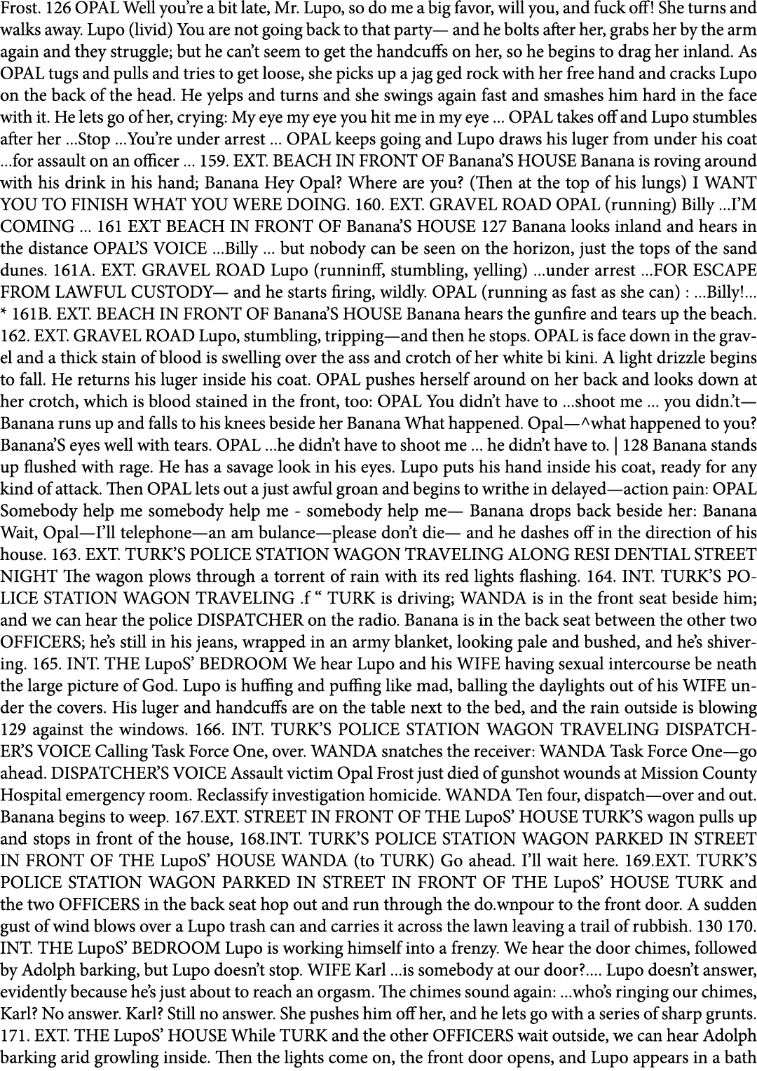 Frost. 126 OPAL Well you’re a bit late, Mr. Lupo, so do me a big favor, will you, and fuck off! She turns and walks a...