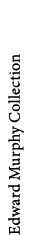 Edward Murphy Collection