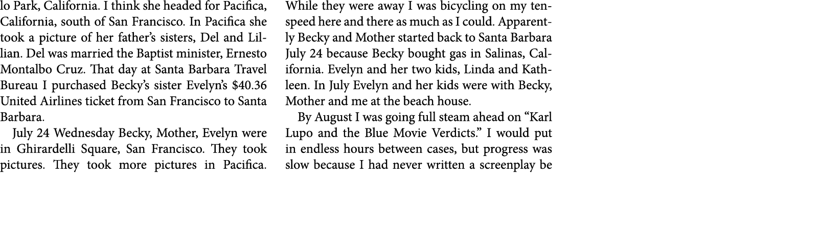 lo Park, ﻿California. I think she headed for ﻿Pacifica, ﻿California, south of ﻿San Francisco. In Pacifica she took a ...