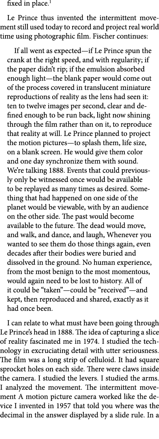 fixed in place.﻿1 Le Prince thus invented the intermittent movement still used today to record and project real world...