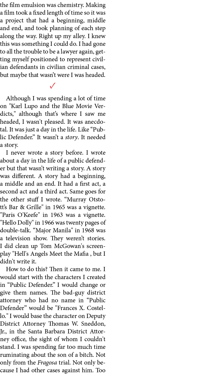 the film emulsion was chemistry. Making a film took a fixed length of time so it was a project that had a beginning, ...