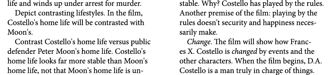 life and winds up under arrest for murder. Depict contrasting lifestyles. In the film, Costello's home life will be c...