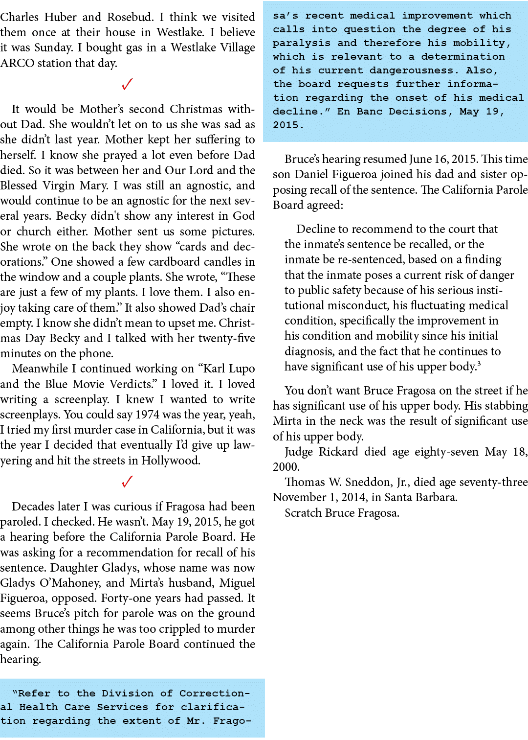 ﻿Charles Huber and ﻿Rosebud. I think we visited them once at their house in Westlake. I believe it was Sunday. I bou...