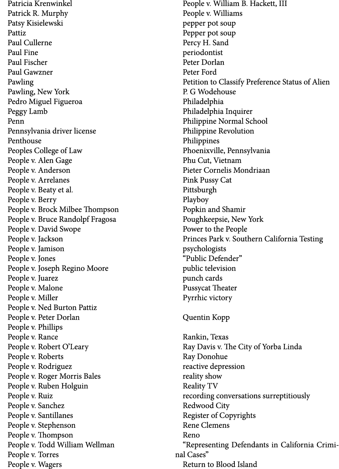 Patricia Krenwinkel Patrick R. Murphy Patsy Kisielewski Pattiz Paul Cullerne Paul Fine Paul Fischer Paul Gawzner Pawl...