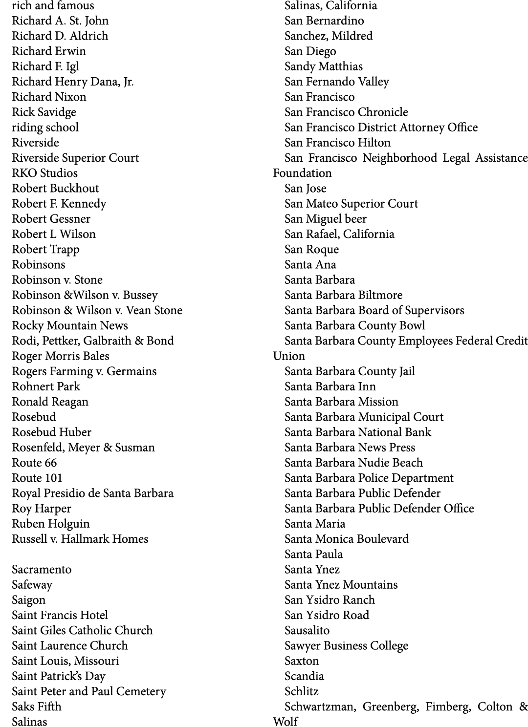 rich and famous Richard A. St. John Richard D. Aldrich Richard Erwin Richard F. Igl Richard Henry Dana, Jr. Richard N...