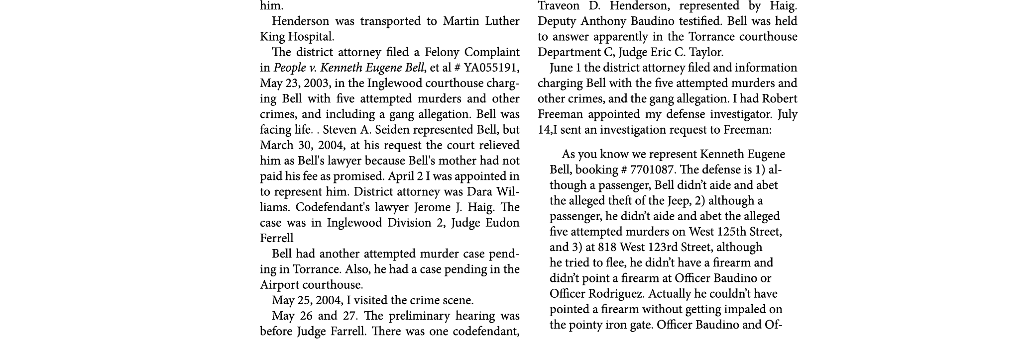 him. Henderson was transported to Martin Luther King Hospital. The district attorney filed a Felony Complaint in Peop...