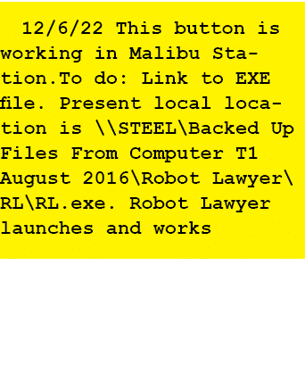 12/6/22 This button is working in Malibu Station.To do: Link to EXE file. Present local location is \\STEEL\Backed Up...
