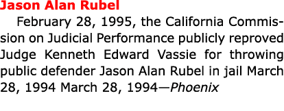Jason Alan Rubel February 28, 1995, the California Commission on Judicial Performance publicly reproved Judge ﻿Kennet...