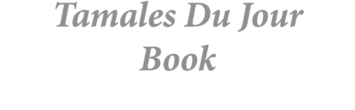 Tamales Du Jour Book