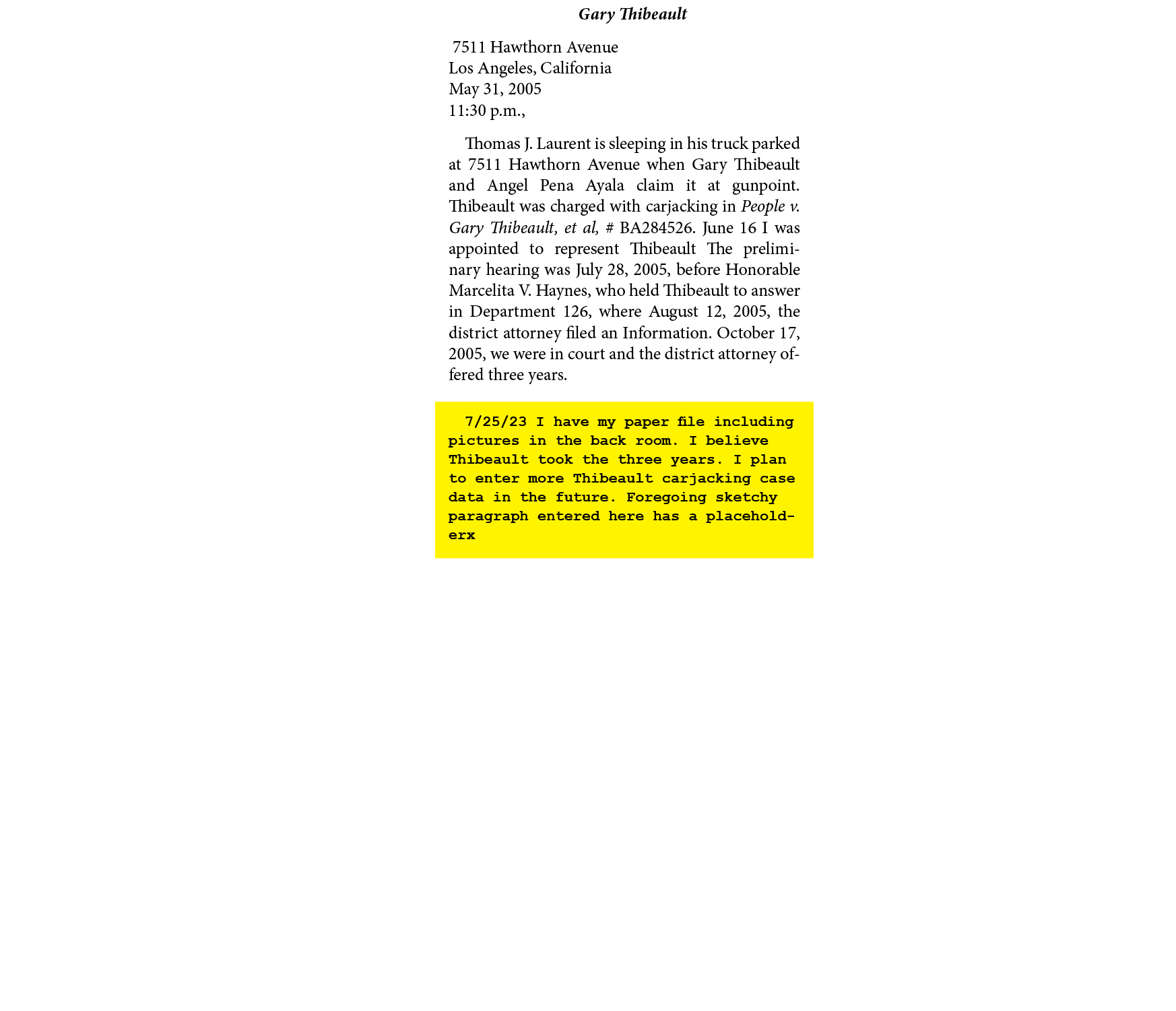 Gary Thibeault 7511 Hawthorn Avenue Los Angeles, California May 31, 2005 11:30 p.m., Thomas J. Laurent is sleeping in...