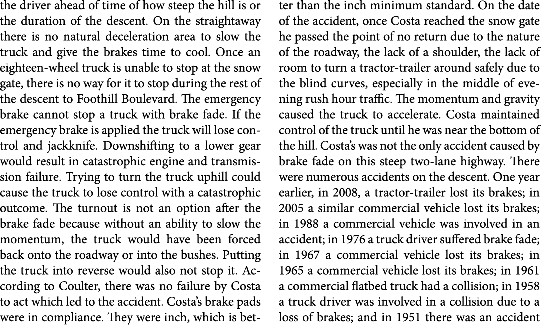 the driver ahead of time of how steep the hill is or the duration of the descent. On the straightaway there is no nat...