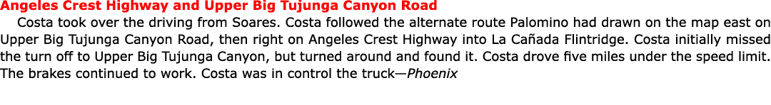 Angeles Crest Highway and Upper Big Tujunga Canyon Road Costa took over the driving from Soares. Costa followed the a...