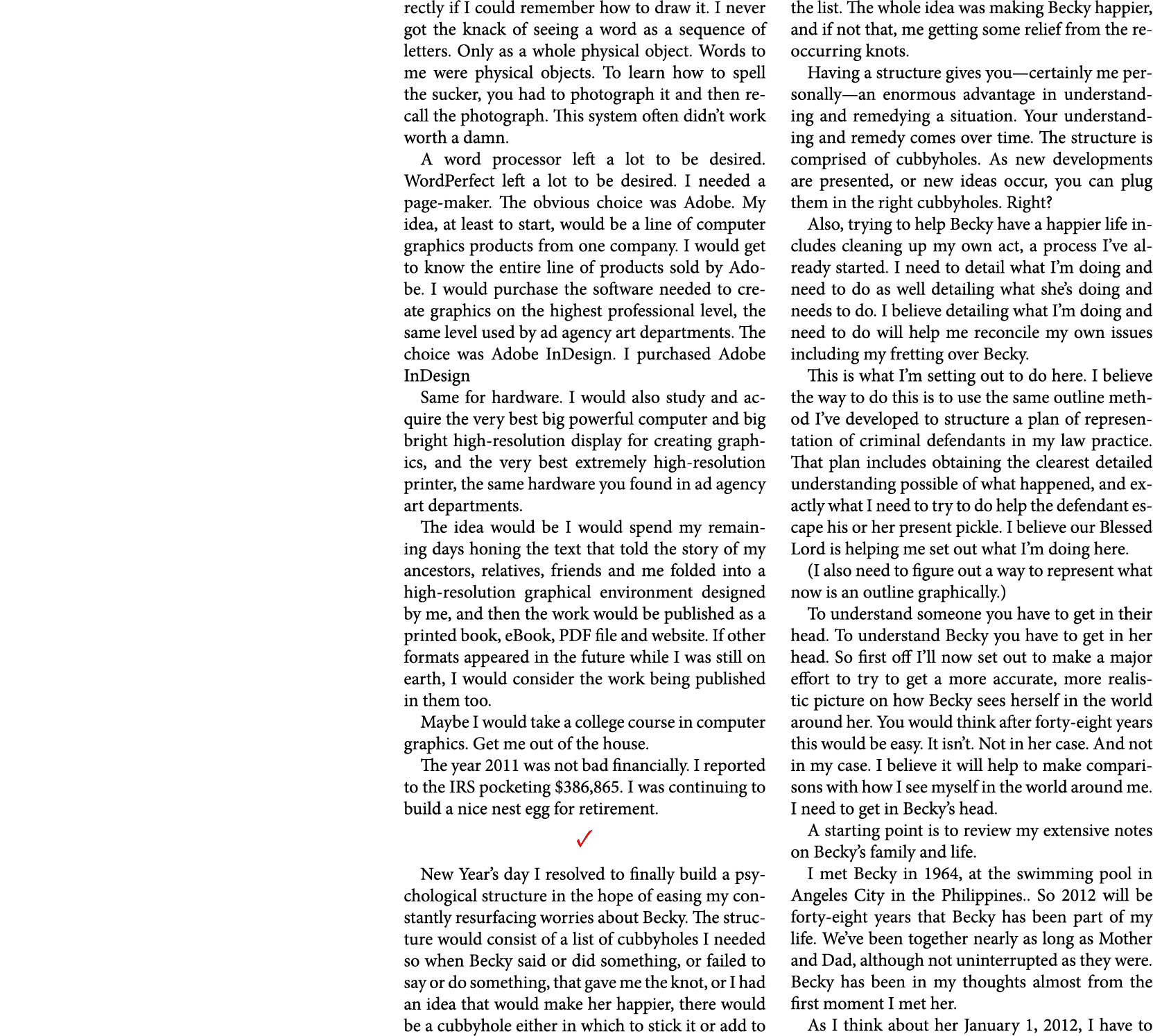 rectly if I could remember how to draw it. I never got the knack of seeing a word as a sequence of letters. Only as a...