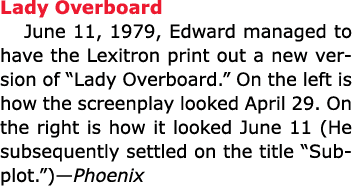 Lady Overboard June 11, 1979, Edward managed to have the Lexitron print out a new version of “Lady Overboard.” On the...