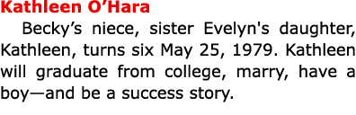 Kathleen O’Hara Becky’s niece, sister Evelyn's daughter, Kathleen, turns six May 25, 1979. Kathleen will graduate fro...