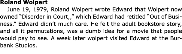 Roland Wolpert June 19, 1979, ﻿Roland Wolpert wrote Edward that Wolpert now owned “﻿﻿Disorder in Court,,” which Edwa...