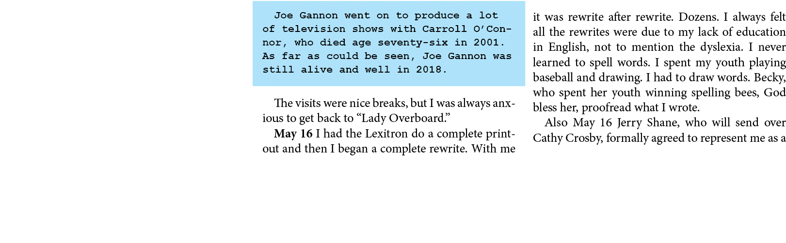 Joe Gannon went on to produce a lot of television shows with ﻿Carroll O’Connor, who died age seventy six in 2001. As ...