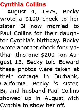 Cynthia Collins August 4, 1979, Becky wrote a $100 check to her sister Bi now married to Paul Collins for their daugh...