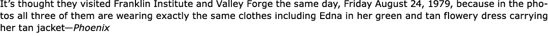 It’s thought they visited Franklin Institute and Valley Forge the same day, Friday August 24, 1979, because in the ph...