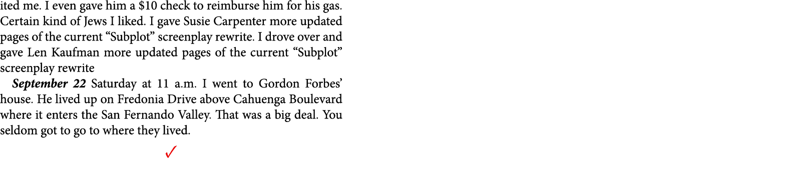 ited me. I even gave him a $10 check to reimburse him for his gas. Certain kind of Jews I liked. I gave Susie Carpent...