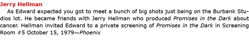Jerry Hellman As Edward expected you got to meet a bunch of big shots just being on the Burbank Studios lot. He beca...