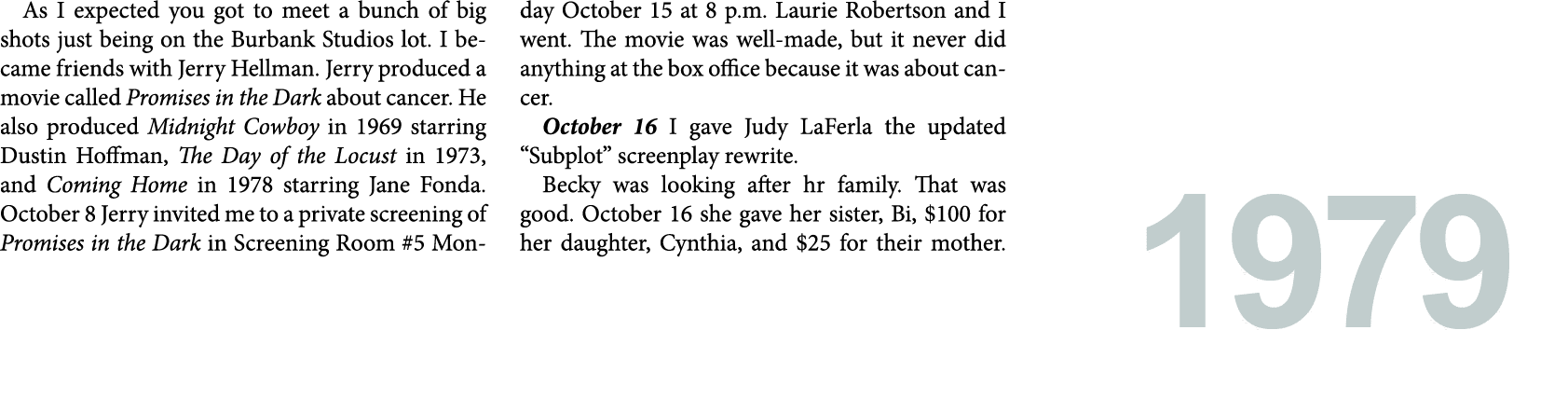 As I expected you got to meet a bunch of big shots just being on the Burbank Studios lot. I became friends with ﻿Jerr...