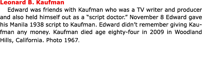 Leonard B. Kaufman Edward was friends with Kaufman who was a TV writer and producer and also held himself out as a “s...