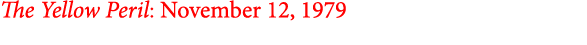 The Yellow Peril: November 12, 1979
