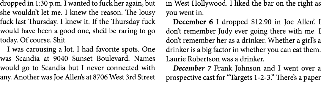 dropped in 1:30 p.m. I wanted to fuck her again, but she wouldn’t let me. I knew the reason. The lousy fuck last Thur...