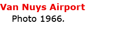 Van Nuys Airport Photo 1966.