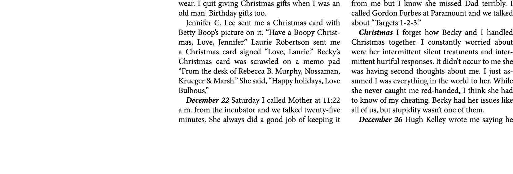 wear. I quit giving Christmas gifts when I was an old man. Birthday gifts too. Jennifer C. Lee sent me a Christmas ca...