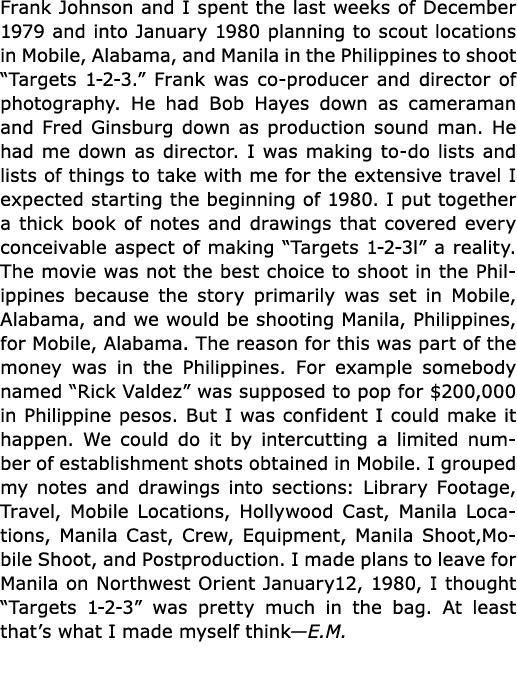 Frank Johnson and I spent the last weeks of December 1979 and into January 1980 planning to scout locations in Mobil...