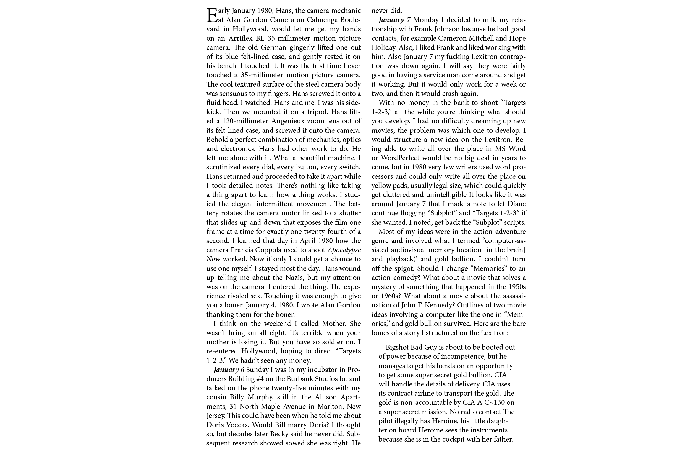 Early January 1980, Hans, the camera mechanic at ﻿Alan Gordon Camera on Cahuenga Boulevard in Hollywood, would let me...