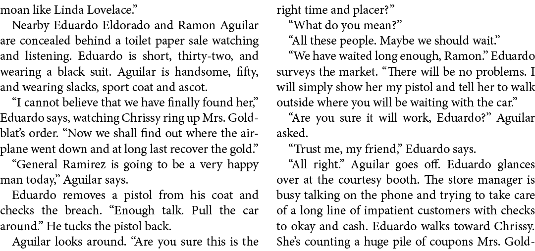 moan like Linda Lovelace.” Nearby Eduardo Eldorado and Ramon Aguilar are concealed behind a toilet paper sale watchin...